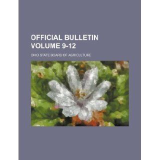 Official Bulletin Volume 9 12: Ohio State Board of Agriculture: 9781130064834: Books
