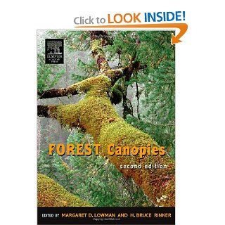 Forest Canopies, Second Edition (Physiological Ecology): Margaret D. Lowman, H. Bruce Rinker: 9780124575530: Books