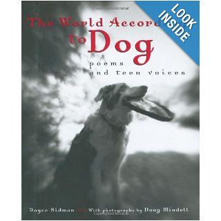 The World According to Dog: Poems and Teen Voices (Bccb Blue Ribbon Nonfiction Book Award (Awards)): Joyce Sidman, Doug Mindell: 9780618174973: Books