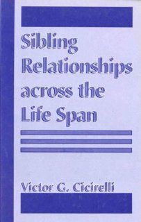 Sibling Relationships Across the Life Span: 9780306450259: Medicine & Health Science Books @