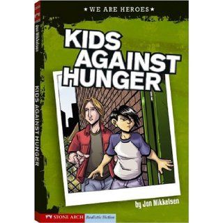 Kids Against Hunger (We Are Heroes): Jon Mikkelsen, Nathan Lueth: 9781434207906:  Children's Books