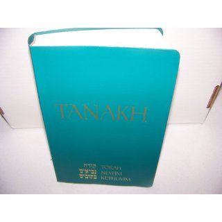 Tanakh  A New Translation of the Holy Scriptures According to the Traditional Hebrew Text (Teal Leatherette) Jewish Publication Society of America 9780827602649 Books