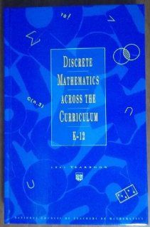 Discrete Mathematics Across the Curriculum, K 12: 1991 Yearbook (Yearbook (National Council of Teachers of Mathematics)): Christian R. Hirsch, Margaret J. Kenney: 9780873533058: Books