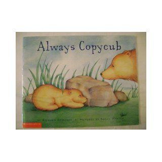 Always Copycub: Richard Edwards: 9780439501125:  Kids' Books