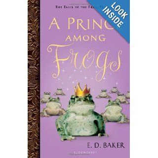 A Prince among Frogs (Tales of the Frog Princess): E. D. Baker: Books