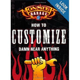 Monster Garage: How to Customize Damn Near Anything: Lee Klancher: 9780760317488: Books