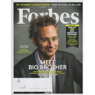 Forbes September 2, 2013 Meet Big Brother, Palantir's Alex Karp Spymaster, Philosopher, (Almost Billionaire) (The Internet's Drug Kingpin; How to Steal $3 Billion; World's 100 Most Innovative Companies): Books