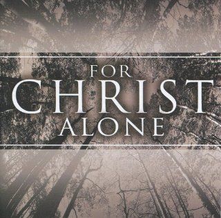 For Christ Alone (featuring Charlie Peacock): Music