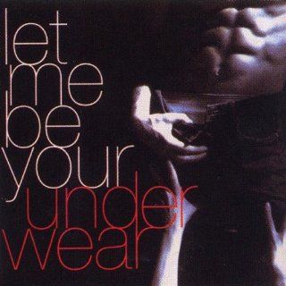 Let Me Be Your Underwear / Always Unique: Music
