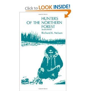Hunters of the Northern Forest: Designs for Survival among the Alaskan Kutchin: Richard K. Nelson: 9780226571812: Books