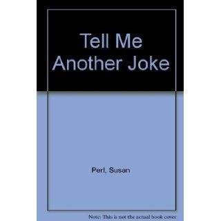 Tell Me Another Joke: Susan Perl: Books