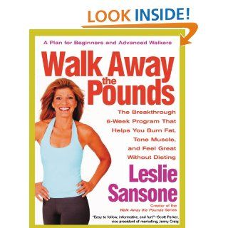 Walk Away the Pounds: The Breakthrough 6 Week Program That Helps You Burn Fat, Tone Muscle, and Feel Great Without Dieting eBook: Leslie Sansone: Kindle Store