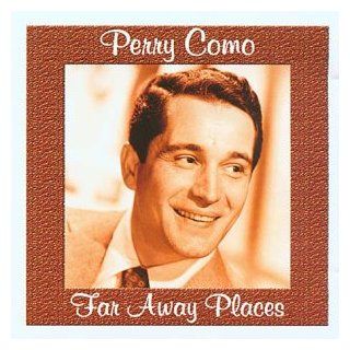 Perry Como   Far Away Places: Music