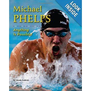 Michael Phelps: Anything is Possible! (Defining Moments): Meish Goldish: 9781597168557: Books