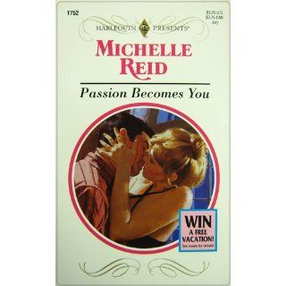 Passion Becomes You: Michelle Reid: 9780373117529: Books