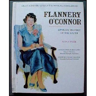 Flannery O'Connor: Literary Prophet of the South (Great Achievers : Lives of the Physically Challenged): Susan Balee: 9780791024188: Books