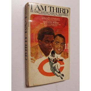 I Am Third: The Story of Brian Piccolo and Gale Sayers: Gale Sayers, Al Silverman, Bill Cosby: Books