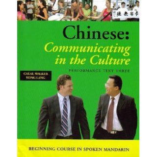 Chinese: Communicating in the Culture, Begining Course in Spoken Manderin, Performance Text Three (O: Walker/Lang: 9780874153583: Books
