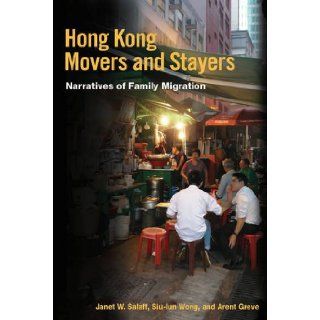 Hong Kong Movers and Stayers: Narratives of Family Migration (Studies of World Migrations): Janet W. Salaff, Siu lun Wong, Arent Greve: 9780252035180: Books