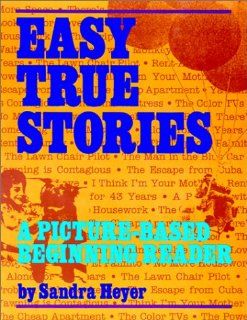 Easy True Stories: A Picture Based Beginning Reader (9780801310898): Sandra Heyer: Books