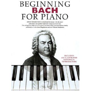 Beginning Bach for Piano Beginning Piano Series Johann Sebastian Bach 9781846090387 Books