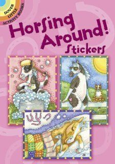 Horsing Around! Stickers (Dover Little Activity Books Stickers): Susan Brack: 9780486481869: Books