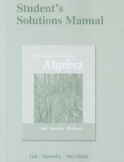 Student's Solutions Manual for Beginning and Intermediate Algebra: Margaret L. Lial, John E. Hornsby, Terry McGinnis: 9780321715654: Books
