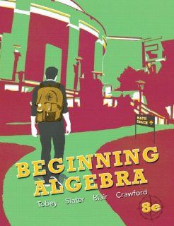 Beginning Algebra, Books a la Carte Edition (8th Edition): John Jr Tobey Jr., Jeffrey Slater, Jenny Crawford: 9780321780157: Books