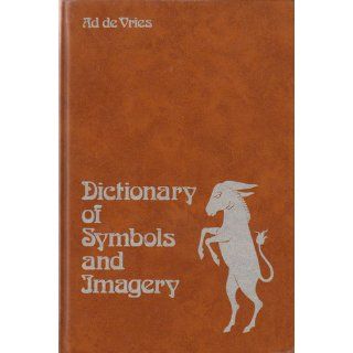 Dictionary of Symbols and Imagery: In English (with definitions) (9780720480214): A. de Vries: Books