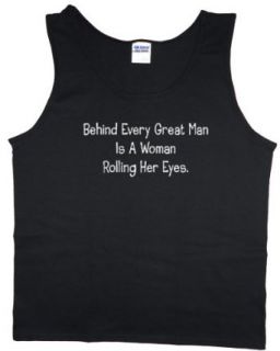 Behind every great man is a woman rolling her eyes black Mens tank top: Clothing