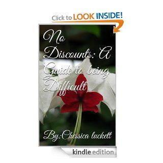 No Discounts: A Guide to being Difficult eBook: chessica luckett: Kindle Store