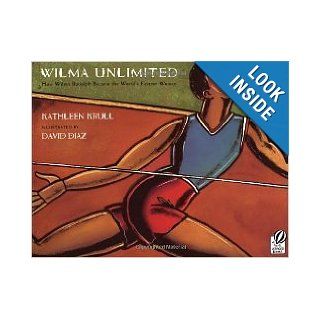 Wilma Unlimited: How Wilma Rudolph Became the World's Fastest Woman: Kathleen Krull, David Diaz: 9780152012670: Books