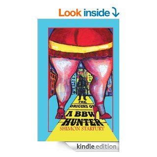The Origins of a Big Beautiful Woman Hunter: A True Story of One Man's Journey to Becoming a Master BBW Hunter   Kindle edition by Shimon Starfury. Biographies & Memoirs Kindle eBooks @ .