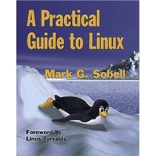 A Practical Guide to Linux: Mark G. Sobell: 0785342895490: Books