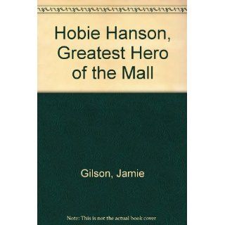 Hobie Hanson, Greatest Hero of the Mall: Jamie Gilson, Gilson, Anita Riggio: 9780833549877:  Kids' Books
