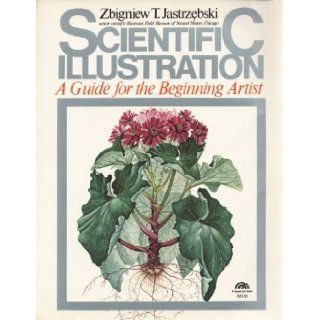 Scientific Illustration: A Guide for the Beginning Artist (The Art & design series): Zbigniew Jastrzebski: 9780137959310: Books