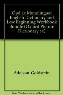 OPD 2e Monolingual English Dictionary and Low Beginning Workbook Bundle (Oxford Picture Dictionary): Jayme Adelson Goldstein: 9780194999885: Books