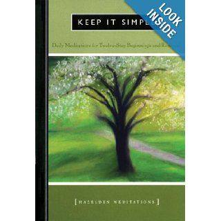 Keep It Simple: Daily Meditations For Twelve Step Beginnings And Renewal (Hazelden Meditation Series): Anonymous: 9780894866258: Books