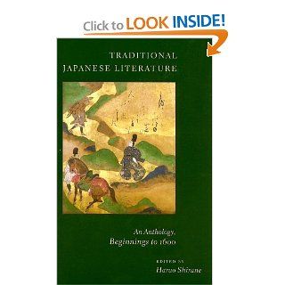 Traditional Japanese Literature: An Anthology, Beginnings to 1600 (Translations from the Asian Classics): 9780231136976: Literature Books @