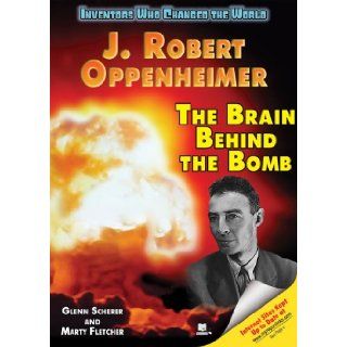 J. Robert Oppenheimer: The Brain Behind the Bomb (Inventors Who Changed the World): Glenn Scherer, Marty Fletcher: 9781598450507:  Kids' Books