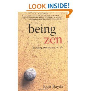 Being Zen: Bringing Meditation to Life: Ezra Bayda, Charlotte Joko Beck: 9781590300138: Books