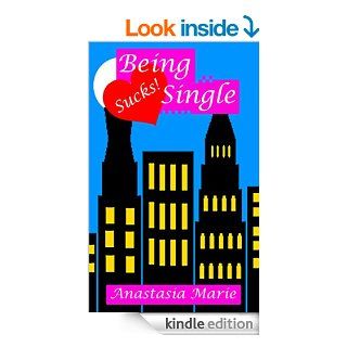 Being Single Sucks!   Kindle edition by Anastasia Marie. Literature & Fiction Kindle eBooks @ .