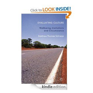 Evaluating Culture: Well Being, Institutions and Circumstance   Kindle edition by Matthew Thomas Johnson. Politics & Social Sciences Kindle eBooks @ .