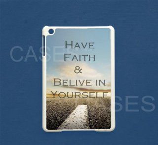 Apple Ipad Mini Case   Have Faith and Believe Best Cool Lovely Cover: Cell Phones & Accessories