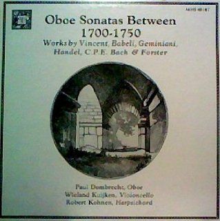 Oboe Sonatas Between 1700 1750: Works By Vincent, Babell, Geminiani, Handel, C.P.E. Bach & Forster: Music