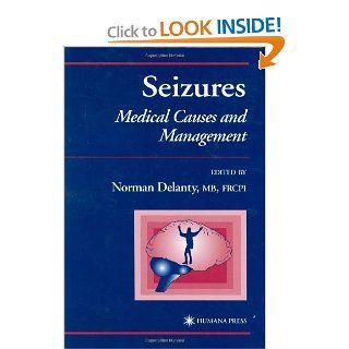 Seizures: Medical Causes and Management (Current Clinical Practice) (9780896038271): Norman Delanty: Books