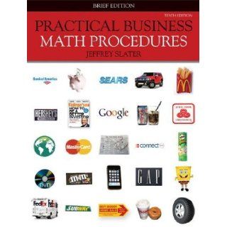 By Jeffrey Slater: Practical Business Math Procedures, Brief Edition, with Business Math Handbook, Student DVD, WSJ insert + ConnectPlus Tenth (10th) Edition:  McGraw Hill/Irwin : Books