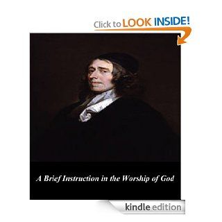 A Brief Instruction in the Worship of God   Kindle edition by John Owen, First Rate Publishers. Religion & Spirituality Kindle eBooks @ .