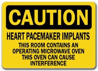 Caution Sign   Heart Pacemaker Implants This Room Contains An Operating Microwave Oven This Oven Can Cause Interference   10" x 14" OSHA Safety Sign: Home Improvement