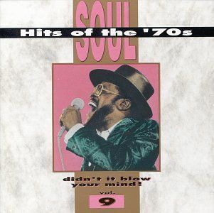 Soul Hits of the '70s; Didn't It Blow Your Mind!   Vol. 9: Music